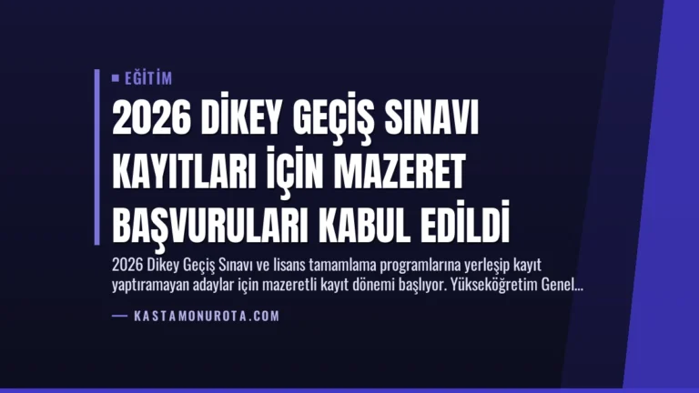 2026 Dikey Geçiş Sınavı Kayıtları İçin Mazeret Başvuruları Kabul Edildi