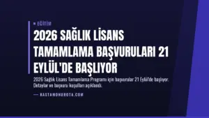 2026 Sağlık Lisans Tamamlama Başvuruları 21 Eylül’de Başlıyor