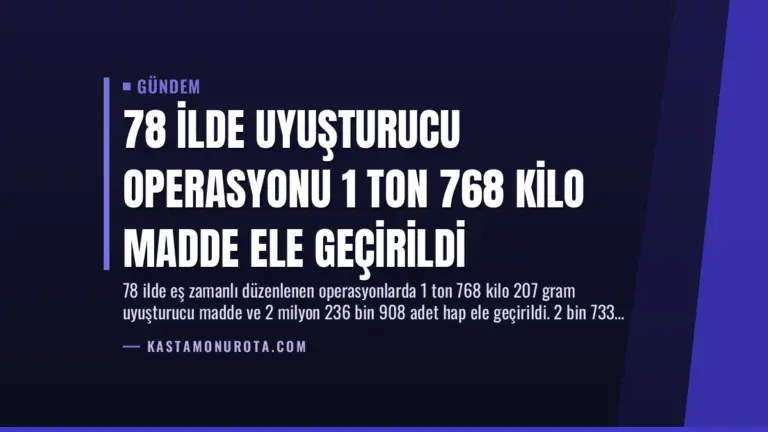 78 İlde Uyuşturucu Operasyonu 1 Ton 768 Kilo Madde Ele Geçirildi
