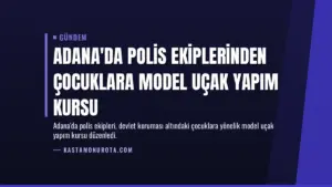 Adana'da Polis Ekiplerinden Çocuklara Model Uçak Yapım Kursu