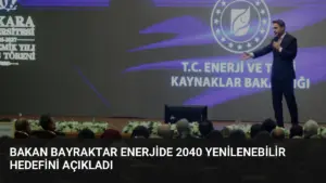Bakan Bayraktar Enerjide 2040 Yenilenebilir Hedefini Açıkladı