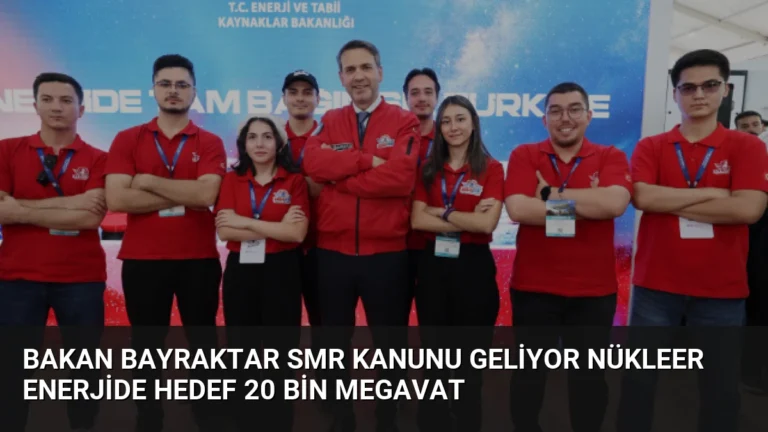 Bakan Bayraktar SMR Kanunu Geliyor Nükleer Enerjide Hedef 20 Bin Megavat