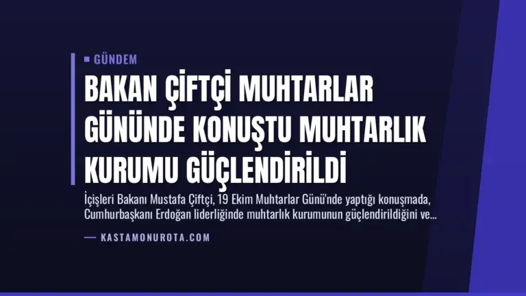 Bakan Çiftçi Muhtarlar Gününde Konuştu Muhtarlık Kurumu Güçlendirildi