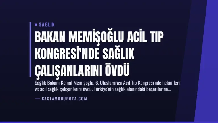 Bakan Memişoğlu Acil Tıp Kongresi’nde Sağlık Çalışanlarını Övdü