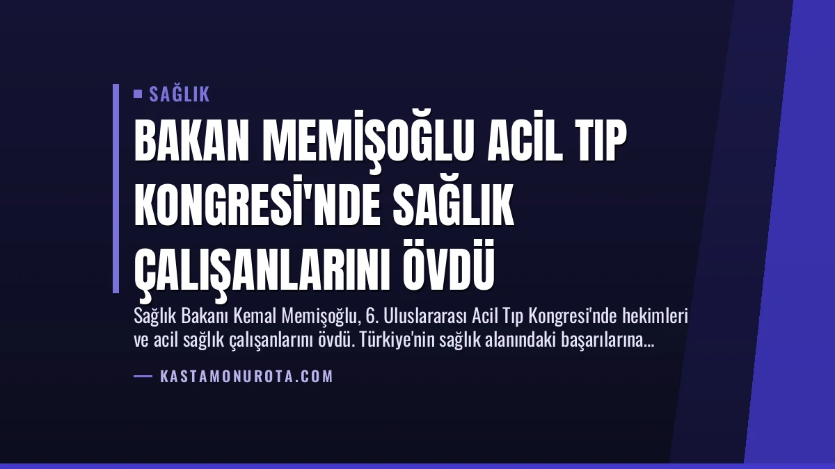 Bakan Memişoğlu Acil Tıp Kongresi’nde Sağlık Çalışanlarını Övdü