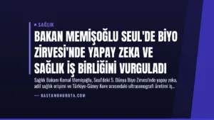 Bakan Memişoğlu Seul’de Biyo Zirvesi’nde Yapay Zeka ve Sağlık İş Birliğini Vurguladı