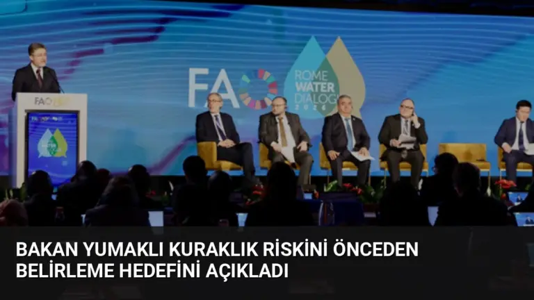 Bakan Yumaklı Kuraklık Riskini Önceden Belirleme Hedefini Açıkladı