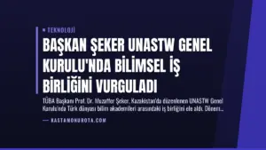 Başkan Şeker UNASTW Genel Kurulu’nda Bilimsel İş Birliğini Vurguladı