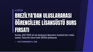 Brezilya'dan Uluslararası Öğrencilere Lisansüstü Burs Fırsatı