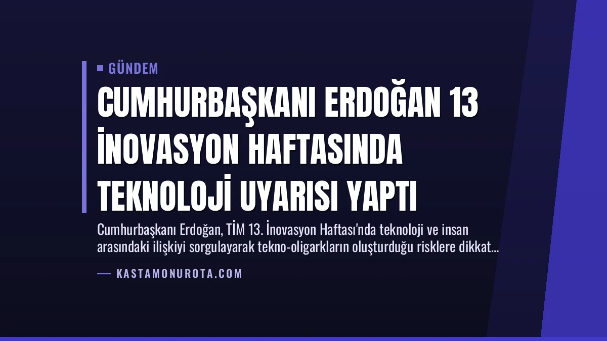 Cumhurbaşkanı Erdoğan 13 İnovasyon Haftasında Teknoloji Uyarısı Yaptı