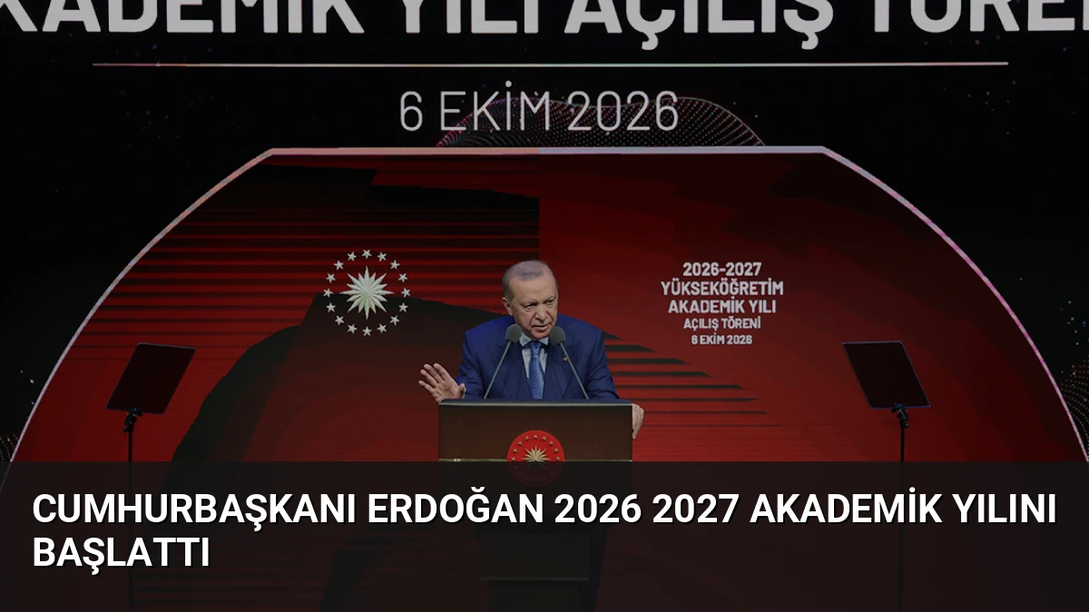 Cumhurbaşkanı Erdoğan 2026 2027 Akademik Yılını Başlattı