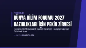 Dünya Bilim Forumu 2027 Hazırlıkları İçin Pekin Zirvesi