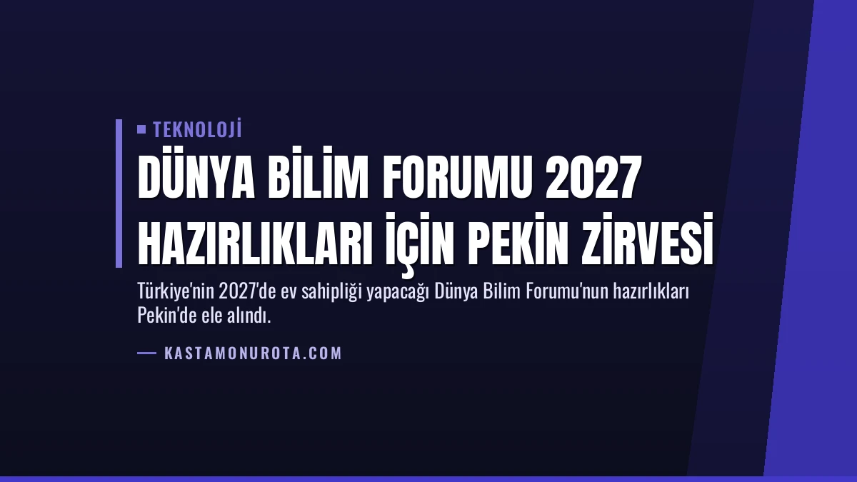 Dünya Bilim Forumu 2027 Hazırlıkları İçin Pekin Zirvesi