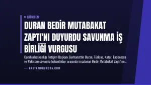 Duran Bedir Mutabakat Zaptı'nı Duyurdu Savunma İş Birliği Vurgusu