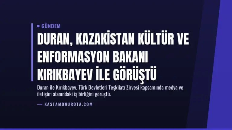 Duran, Kazakistan Kültür ve Enformasyon Bakanı Kırıkbayev ile görüştü