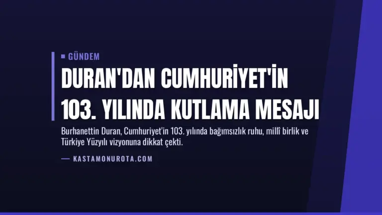 Duran'dan Cumhuriyet'in 103. yılında kutlama mesajı