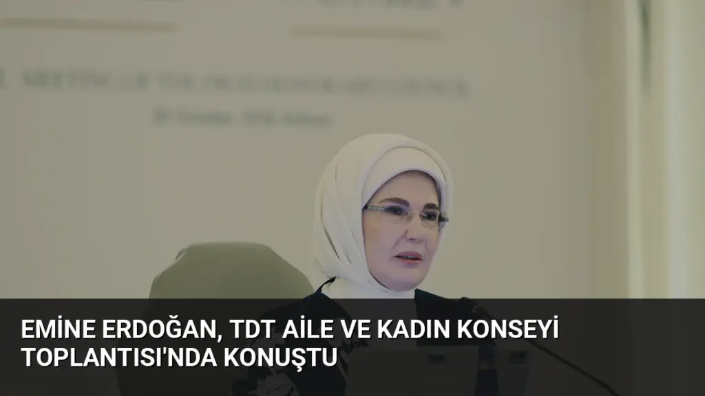 Emine Erdoğan, TDT Aile ve Kadın Konseyi Toplantısı'nda konuştu