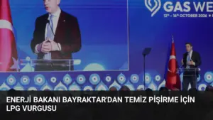 Enerji Bakanı Bayraktar’dan Temiz Pişirme İçin LPG Vurgusu