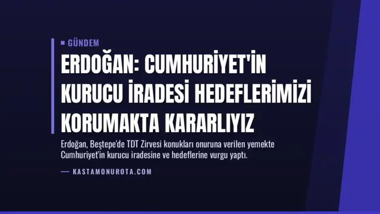 Erdoğan: Cumhuriyet'in Kurucu İradesi Hedeflerimizi Korumakta Kararlıyız