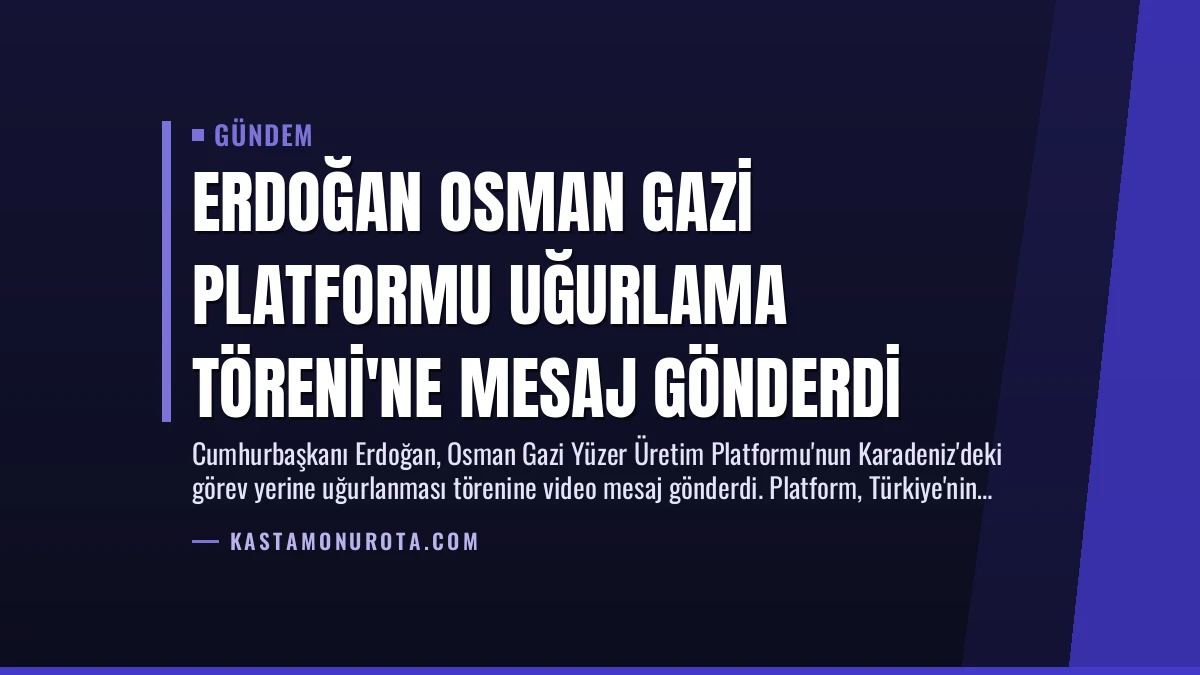 Erdoğan Osman Gazi Platformu Uğurlama Töreni’ne Mesaj Gönderdi