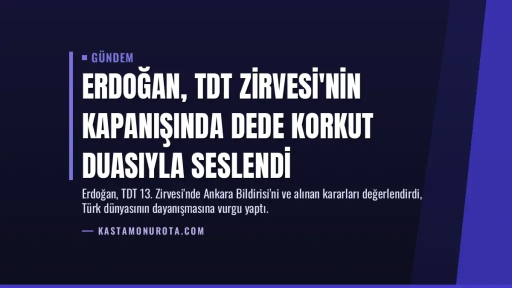 Erdoğan, TDT Zirvesi'nin kapanışında Dede Korkut duasıyla seslendi