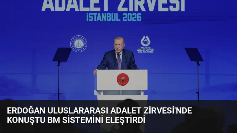 Erdoğan Uluslararası Adalet Zirvesi’nde konuştu BM sistemini eleştirdi