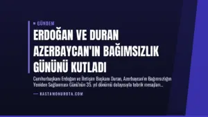 Erdoğan ve Duran Azerbaycan’ın Bağımsızlık Gününü Kutladı