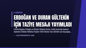 Erdoğan ve Duran Gültekin İçin Taziye Mesajı Yayımladı