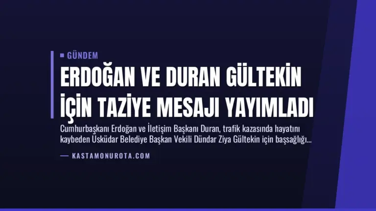 Erdoğan ve Duran Gültekin İçin Taziye Mesajı Yayımladı
