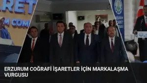 Erzurum Coğrafi İşaretler İçin Markalaşma Vurgusu