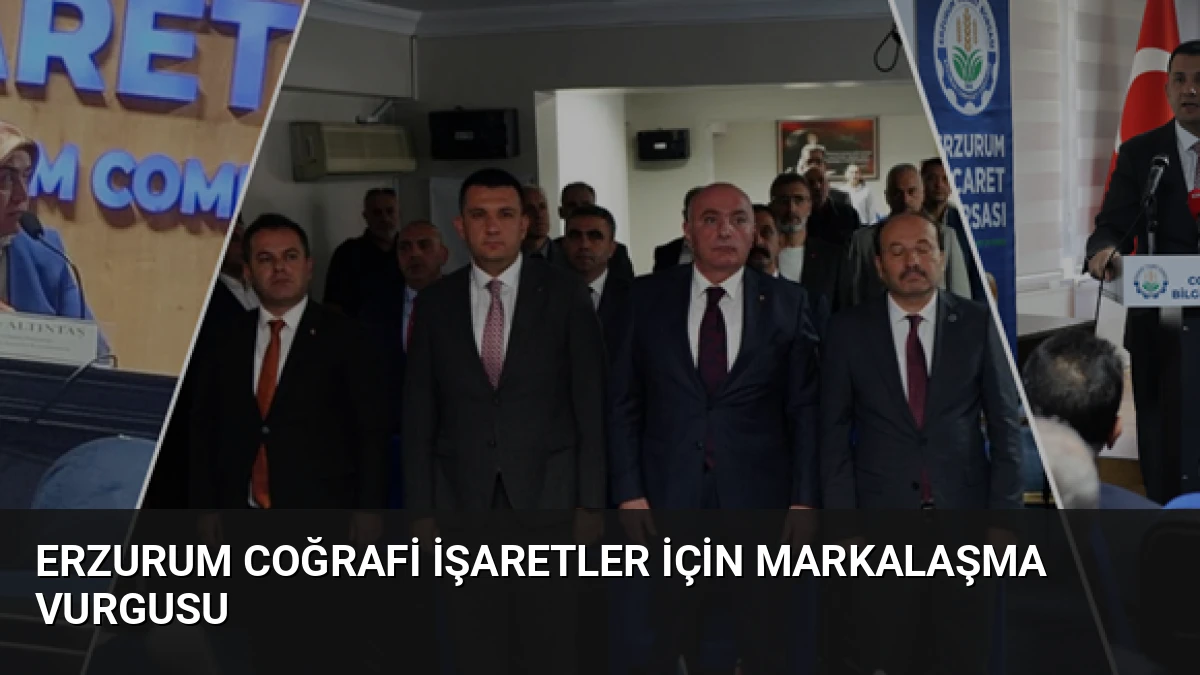 Erzurum Coğrafi İşaretler İçin Markalaşma Vurgusu