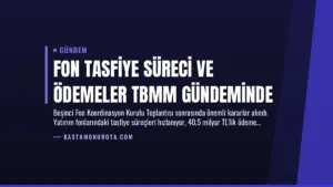 Fon Tasfiye Süreci ve Ödemeler TBMM Gündeminde