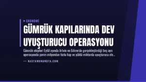 Gümrük Kapılarında Dev Uyuşturucu Operasyonu