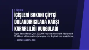 İçişleri Bakanı Çiftçi Dolandırıcılara Karşı Kararlılığı Vurguladı