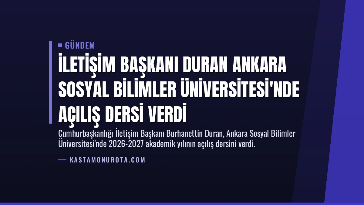 İletişim Başkanı Duran Ankara Sosyal Bilimler Üniversitesi’nde Açılış Dersi Verdi