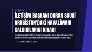 İletişim Başkanı Duran Suudi Arabistan’daki Havalimanı Saldırılarını Kınadı