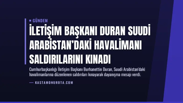 İletişim Başkanı Duran Suudi Arabistan’daki Havalimanı Saldırılarını Kınadı
