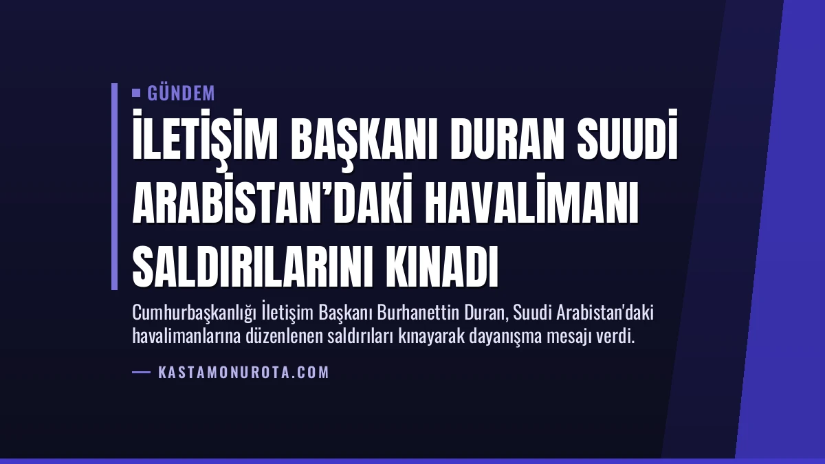 İletişim Başkanı Duran Suudi Arabistan’daki Havalimanı Saldırılarını Kınadı