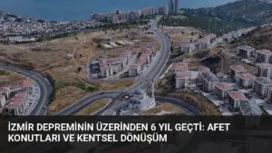 İzmir Depreminin Üzerinden 6 Yıl Geçti: Afet Konutları ve Kentsel Dönüşüm