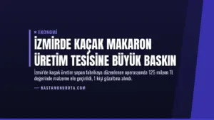 İzmirde Kaçak Makaron Üretim Tesisine Büyük Baskın