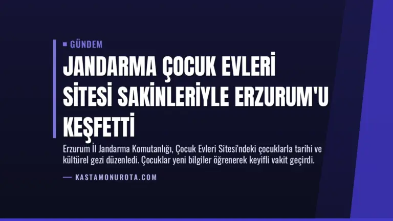 Jandarma Çocuk Evleri Sitesi Sakinleriyle Erzurum’u Keşfetti