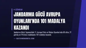 Jandarma Gücü Avrupa Oyunları'nda 101 Madalya Kazandı