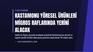 Kastamonu Yöresel Ürünleri Migros Raflarında Yerini Alacak