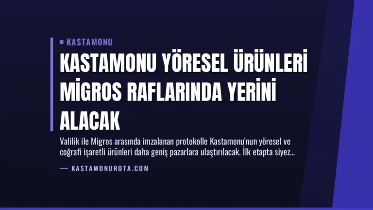 Kastamonu Yöresel Ürünleri Migros Raflarında Yerini Alacak