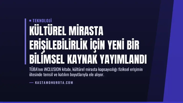 Kültürel Mirasta Erişilebilirlik İçin Yeni Bir Bilimsel Kaynak Yayımlandı