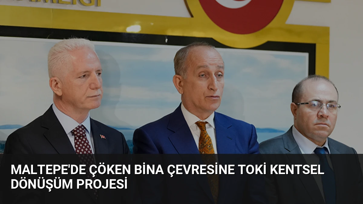 Maltepe’de Çöken Bina Çevresine TOKİ Kentsel Dönüşüm Projesi