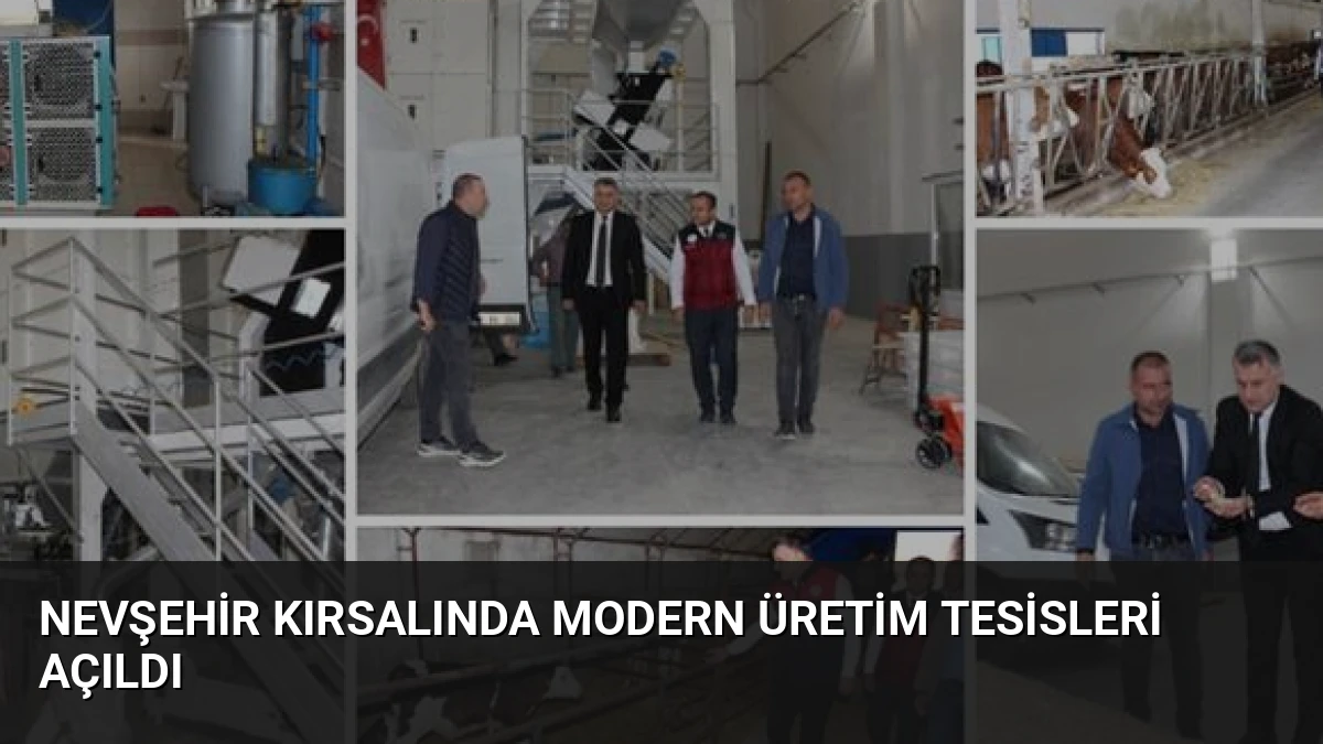 Nevşehir Kırsalında Modern Üretim Tesisleri Açıldı