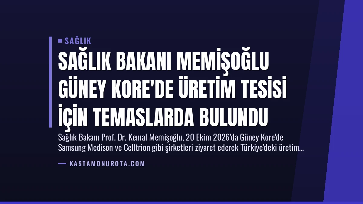 Sağlık Bakanı Memişoğlu Güney Kore’de Üretim Tesisi İçin Temaslarda Bulundu