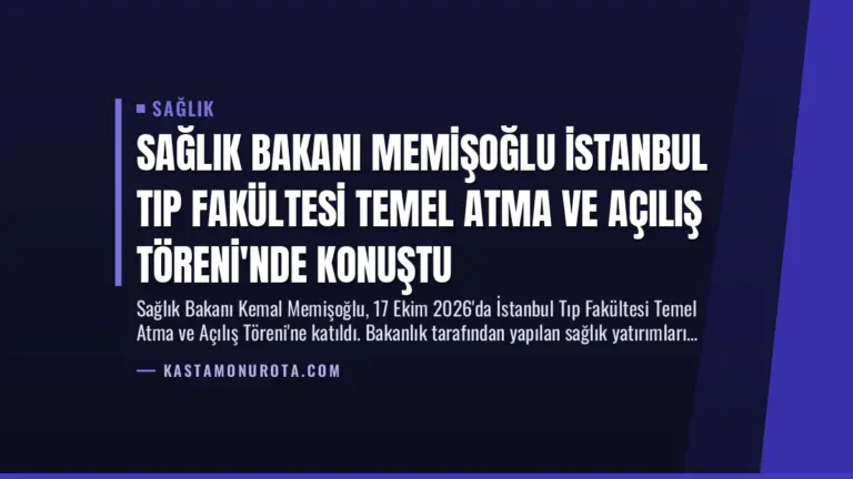 Sağlık Bakanı Memişoğlu İstanbul Tıp Fakültesi Temel Atma ve Açılış Töreni’nde Konuştu