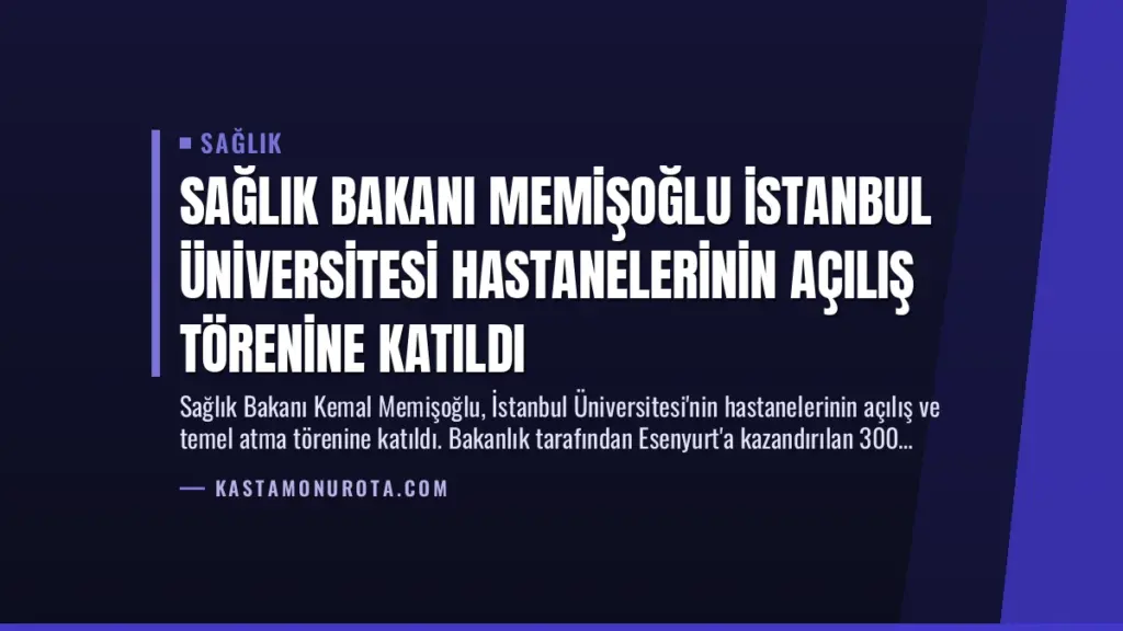 Sağlık Bakanı Memişoğlu İstanbul Üniversitesi Hastanelerinin Açılış Törenine Katıldı